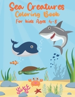 Sea Creatures Coloring Book For Kids Ages 4-8: Sea Life With Ocean Animals | Seahorses, Dolphins, Sharks, Rays & Deep Sea Creatures | Gift for Children & Toddlers B08VX16XTB Book Cover