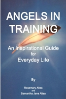 Angels in Training: An Angelic Guide for Life 1365811093 Book Cover