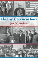 The Last Caucus in Iowa 1948509202 Book Cover