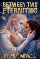 Between Two Eternities B0H82L7QSC Book Cover