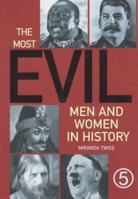 The Most Evil Men and Women in History 0760734968 Book Cover