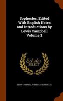 Sophocles. Edited with English Notes and Introductions by Lewis Campbell Volume 2 1345231164 Book Cover