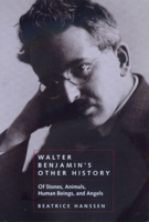 Walter Benjamin's Other History: Of Stones, Animals, Human Beings, and Angels 0520226844 Book Cover