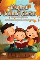 Magical Bedtime Stories: 10 Short and Magical Tales for Relaxation, Imagination, and Sweet Dreams B0DQK6LJMS Book Cover