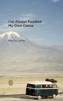 I've Always Paddled My Own Canoe 1739566122 Book Cover