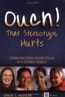 Ouch! That Stereotype Hurts... Communicating Respectfully in a Diverse World 1885228724 Book Cover