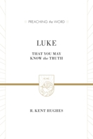Luke: That You May Know the Truth 1433538342 Book Cover