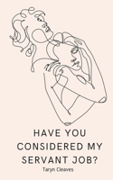 Have You Considered My Servant Job? 9357613129 Book Cover