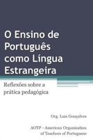 O Ensino de Portugues Como Lingua Estrangeira: Reflexoes Sobre a Pratica Pedagogica 0996051155 Book Cover