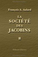 La Société des Jacobins: recueil de documents pour l'histoire du club des Jacobins de Paris, Tome 3 1421244802 Book Cover