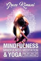 Mindfulness, Mindfulness Meditation & Yoga: Mind, Body, Spirit - Less Stress More Peace 198516129X Book Cover