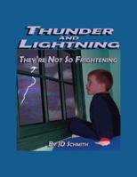 Thunder and Lightning: They're Not So Frightening 1412056314 Book Cover