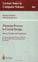 Theorem Provers in Circuit Design: Theory, Practice and Experience (Lecture Notes in Computer Science) 3540590471 Book Cover