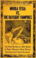 Nikola Tesla vs. the Daylight Vampires: A Penny Dreadful Entertainment 0692742026 Book Cover