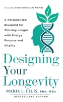 Designing Your Longevity : A Personalized Blueprint for Thriving Longer with Energy, Purpose, and Vitality 1971326143 Book Cover