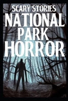 Scary National Park Horror Stories: Vol 3 B0BL31BSQ9 Book Cover