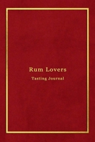 Rum Lovers Tasting Journal: Record keeping log book notebook for Rum lovers and collecters | Review, track and rate your dark rum collection and ... Professional red and gold cover print design 1671722272 Book Cover