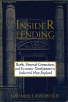 Insider Lending: Banks, Personal Connections, and Economic Development in Industrial New England 052156624X Book Cover