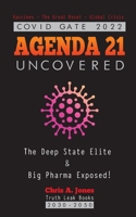 COVID GATE 2022 - Agenda 21 Uncovered: The Deep State Elite & Big Pharma Exposed! Vaccines - The Great Reset - Global Crisis 2030-2050 9493267636 Book Cover