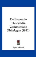 De Prooemio Thucydidis: Commentatio Philologica (1852) 1160408963 Book Cover