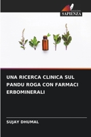 UNA RICERCA CLINICA SUL PANDU ROGA CON FARMACI ERBOMINERALI 6205730057 Book Cover