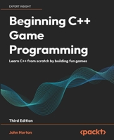 Beginning C++ Game Programming - Third Edition: Learn C++ from scratch by building fun games 1835081746 Book Cover