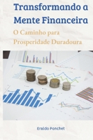 Transformando a Mente Financeira: O Caminho para a Prosperidade Duradoura B0CHCP3B82 Book Cover