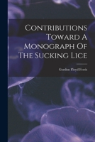 Contributions Toward A Monograph Of The Sucking Lice ...... 1017767904 Book Cover