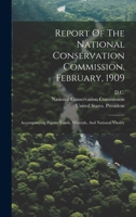 Report Of The National Conservation Commission, February, 1909: Accompanying Papers: Lands, Minerals, And National Vitality 1022327720 Book Cover