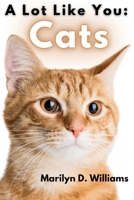 A Lot Like You: Cats 1959451936 Book Cover