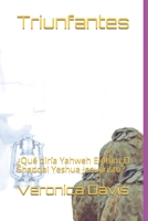 Triunfantes: �Qu� dir�a Yahweh Elohim El Shaddai Yeshua Jesucristo? 1777072557 Book Cover