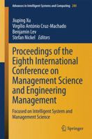 Proceedings of the Eighth International Conference on Management Science and Engineering Management: Focused on Intelligent System and Management Science 3642551815 Book Cover