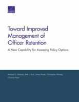 Toward Improved Management of Officer Retention: A New Capability for Assessing Policy Options 0833086650 Book Cover