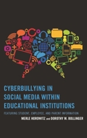 Cyberbullying in Social Media within Educational Institutions: Featuring Student, Employee, and Parent Information 147582582X Book Cover