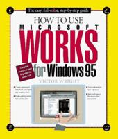 How to Use Microsoft Works for Windows 95 (How It Works (Ziff-Davis/Que)) 1562763504 Book Cover