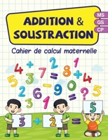 Addition & soustraction - cahier de calcul maternelle: Cahier d’activités en mathématiques pour les enfants en MS GS CP | 45 pages en couleurs de jeux ... à compter et calculer B0892BBCTG Book Cover