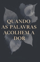 Quando as Palavras Acolhem a Dor: Livro de Poemas (Portuguese Edition) B0F89BXTSZ Book Cover