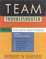 Team Troubleshooter : How to Find and Fix Team Problems 0891061517 Book Cover