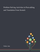 Problem Solving Activities in Post-editing and Translation From Scratch 1013292863 Book Cover