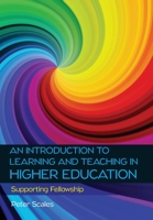 An Introduction to Learning and Teaching in Higher Education: Supporting Fellowship 0335262406 Book Cover