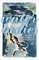 Water Bodies (Laura Paskus): Living in Relationship with the Most Abundant Substance on Earth B0CS4YC3QW Book Cover