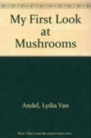 My First Look at Mushrooms 0333517571 Book Cover