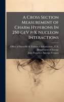 A Cross Section Measurement of Charm Hyperons In 250 GeV p/K Nucleon Interactions 1025151836 Book Cover