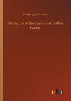 The Sylphs of the Season with Other Poems 151473639X Book Cover
