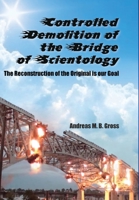 Controlled Demolition of the Bridge of Scientology: The reconstruction of the original is our goal 3947982356 Book Cover
