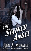 The Stained Angel: Created Angel Chronicles, book 1: B0CX9CD9NC Book Cover
