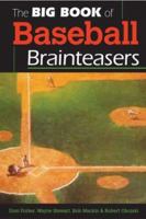 The Big Book of Baseball Brainteasers 1402713371 Book Cover