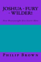 Joshua Fury & Wilder!: New Heavyweight Era Starts Here 172088210X Book Cover