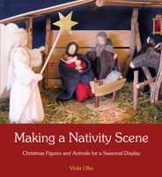 Making a Nativity Scene: Christmas Figures and Animals for a Seasonal Display 178250124X Book Cover