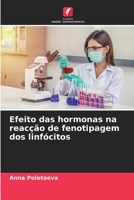 Efeito das hormonas na reacção de fenotipagem dos linfócitos 6203089214 Book Cover